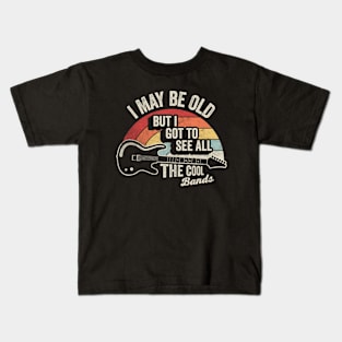 Retro Vintage I Maybe Old But I Got To See The Cool Bands Musician Guitarist Music Fan Gift Kids T-Shirt